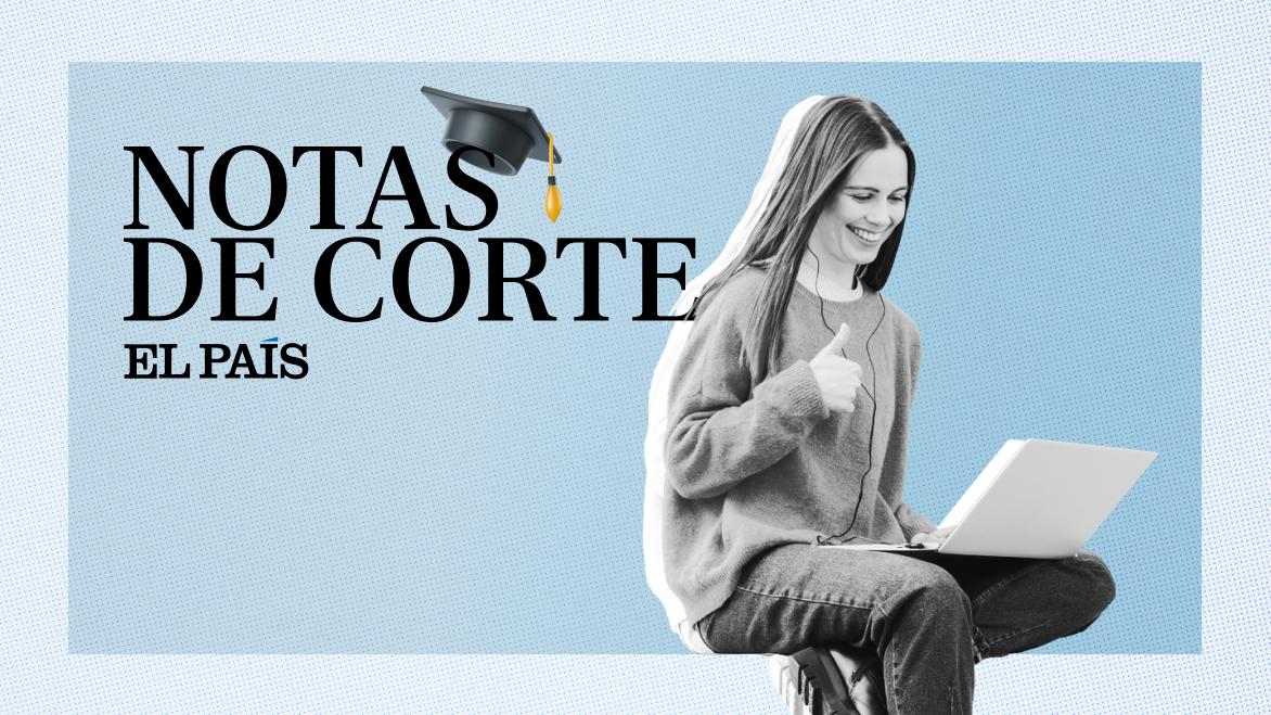 Notas de corte 2025 | EL PAÍS